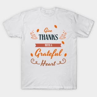 Give thanks with a greatful heart - thanksgiving T-Shirt